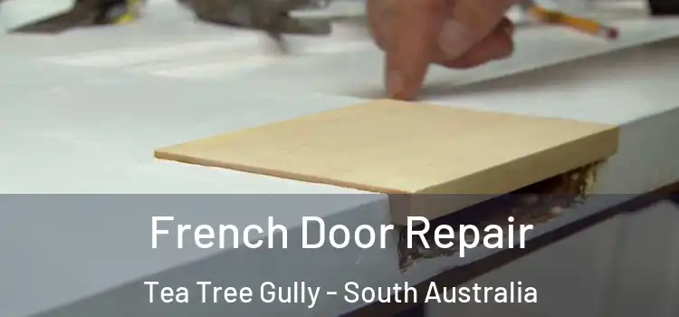 French Door Repair Tea Tree Gully - South Australia