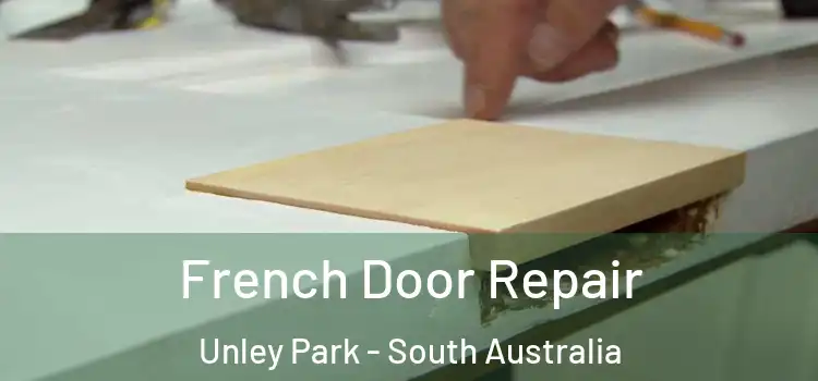 French Door Repair Unley Park - South Australia