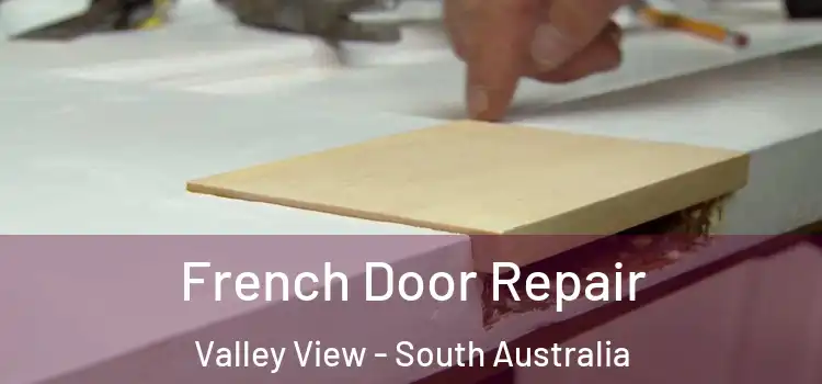 French Door Repair Valley View - South Australia