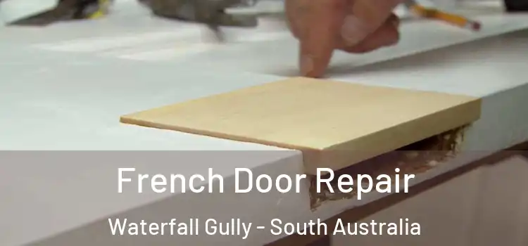French Door Repair Waterfall Gully - South Australia