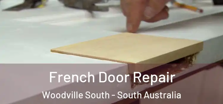 French Door Repair Woodville South - South Australia