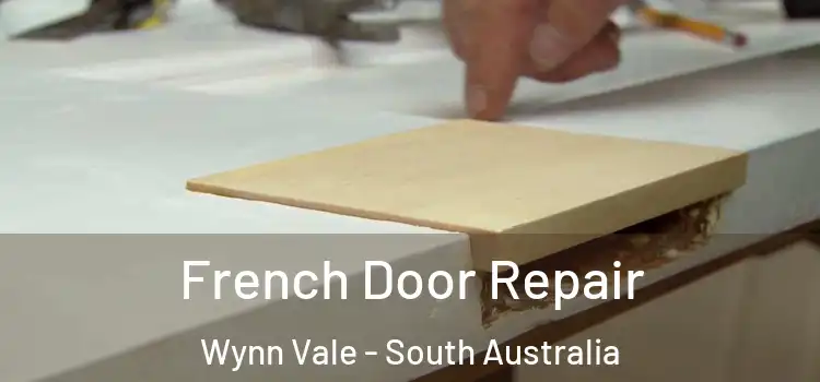 French Door Repair Wynn Vale - South Australia