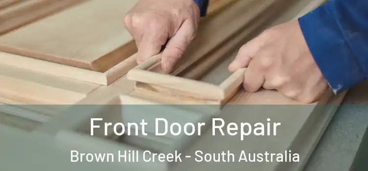 Front Door Repair Brown Hill Creek - South Australia
