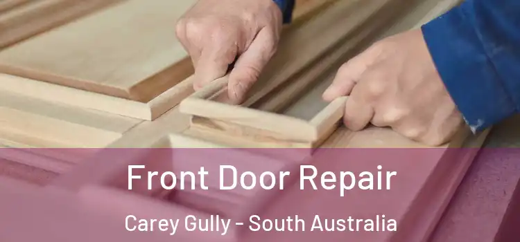 Front Door Repair Carey Gully - South Australia