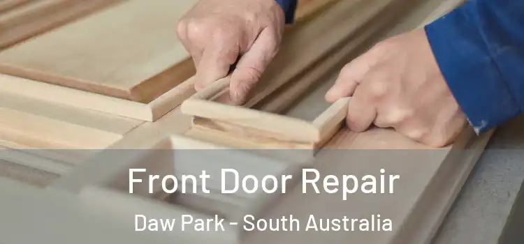 Front Door Repair Daw Park - South Australia