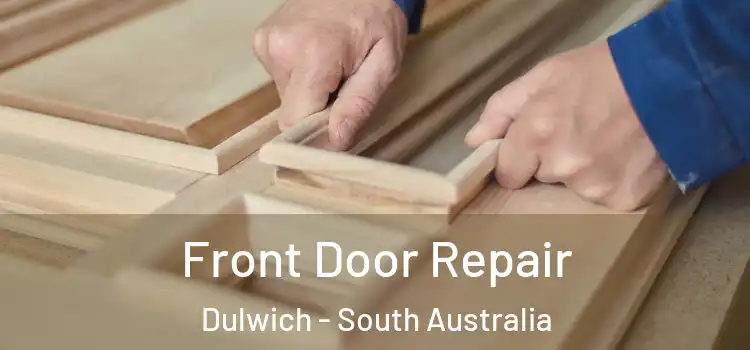 Front Door Repair Dulwich - South Australia