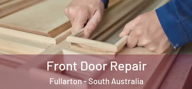 Front Door Repair Fullarton - South Australia