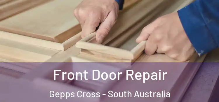 Front Door Repair Gepps Cross - South Australia