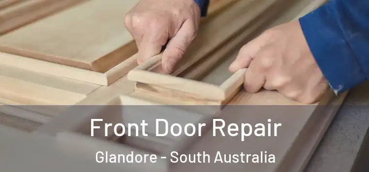 Front Door Repair Glandore - South Australia
