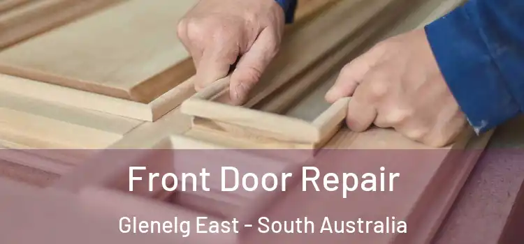 Front Door Repair Glenelg East - South Australia