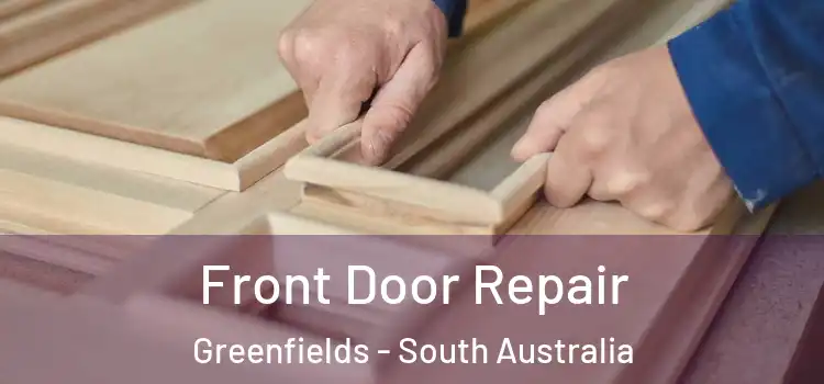 Front Door Repair Greenfields - South Australia