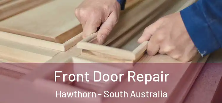 Front Door Repair Hawthorn - South Australia