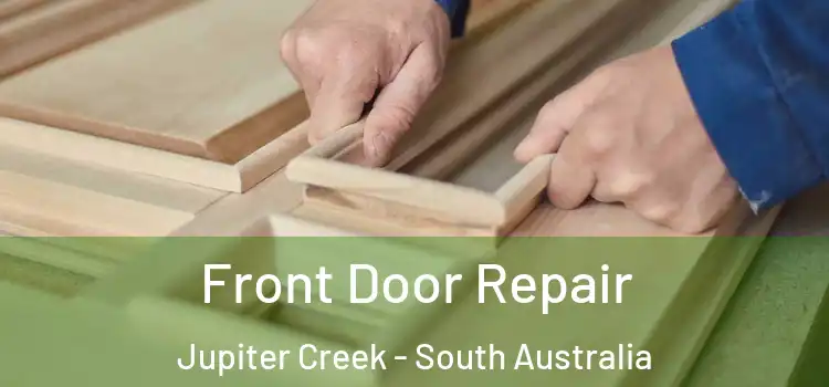 Front Door Repair Jupiter Creek - South Australia
