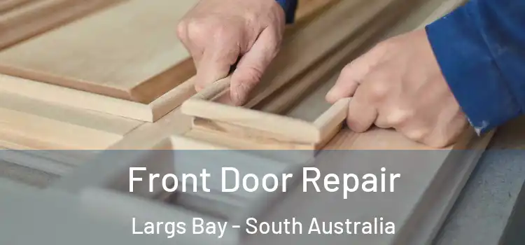 Front Door Repair Largs Bay - South Australia