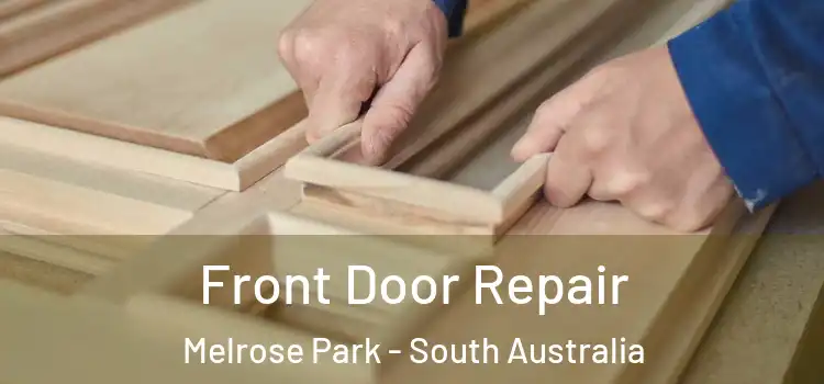 Front Door Repair Melrose Park - South Australia