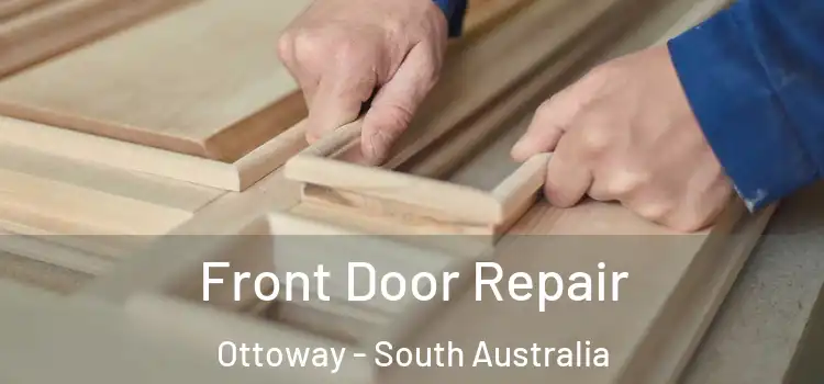 Front Door Repair Ottoway - South Australia