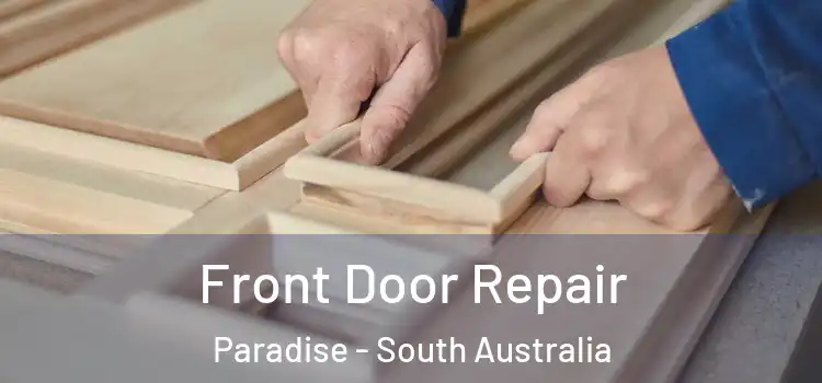 Front Door Repair Paradise - South Australia