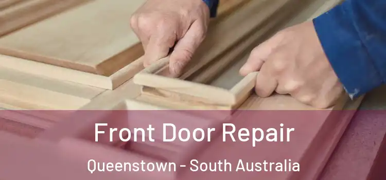 Front Door Repair Queenstown - South Australia