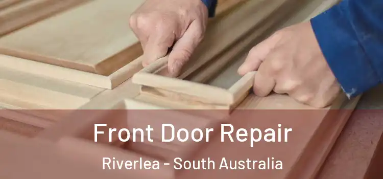 Front Door Repair Riverlea - South Australia