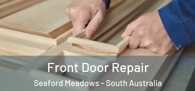 Front Door Repair Seaford Meadows - South Australia
