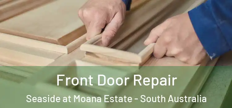 Front Door Repair Seaside at Moana Estate - South Australia