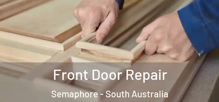Front Door Repair Semaphore - South Australia