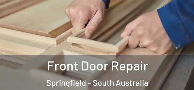 Front Door Repair Springfield - South Australia