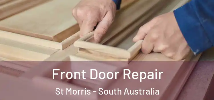 Front Door Repair St Morris - South Australia