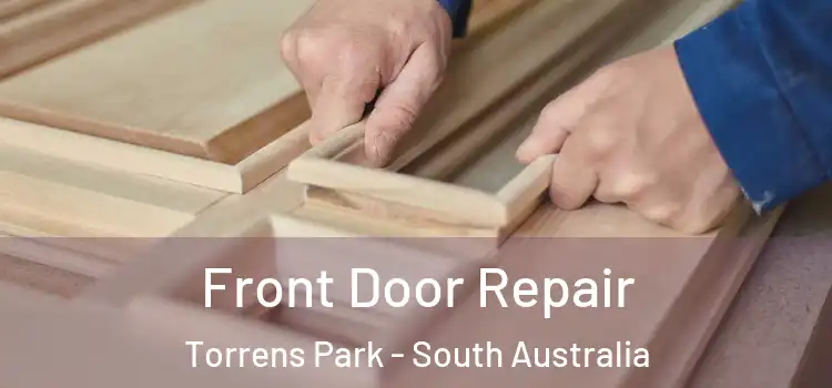 Front Door Repair Torrens Park - South Australia
