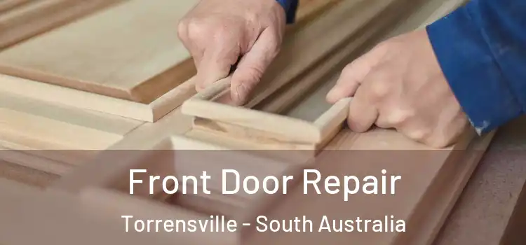 Front Door Repair Torrensville - South Australia