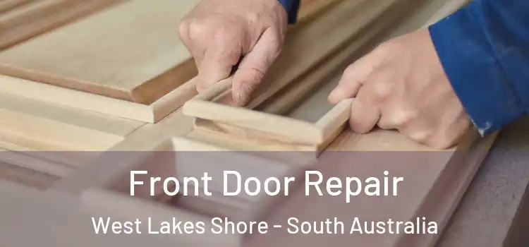 Front Door Repair West Lakes Shore - South Australia