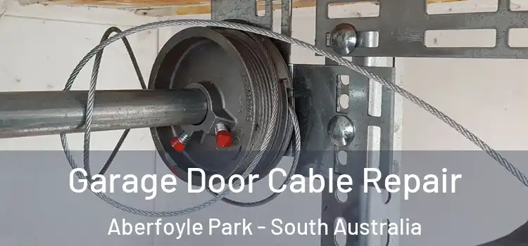 Garage Door Cable Repair Aberfoyle Park - South Australia