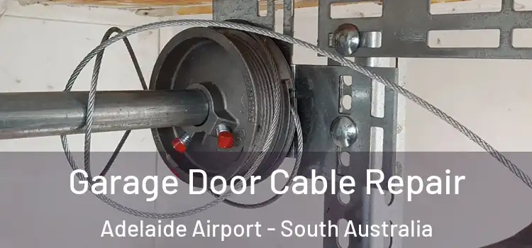 Garage Door Cable Repair Adelaide Airport - South Australia