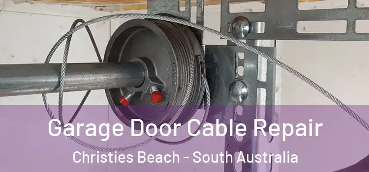 Garage Door Cable Repair Christies Beach - South Australia