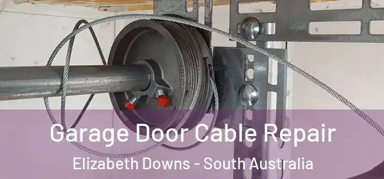 Garage Door Cable Repair Elizabeth Downs - South Australia