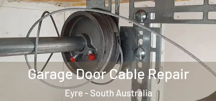 Garage Door Cable Repair Eyre - South Australia