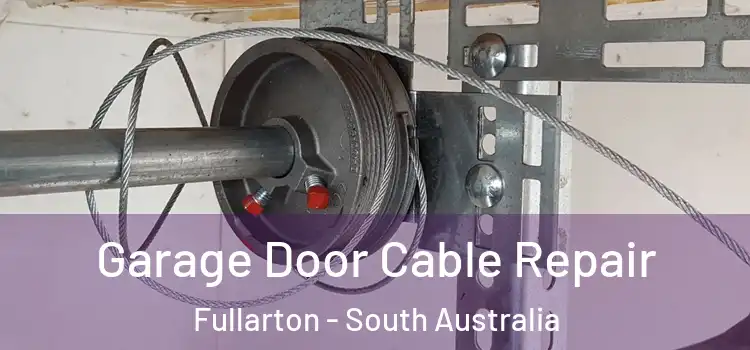 Garage Door Cable Repair Fullarton - South Australia