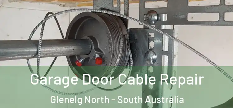 Garage Door Cable Repair Glenelg North - South Australia