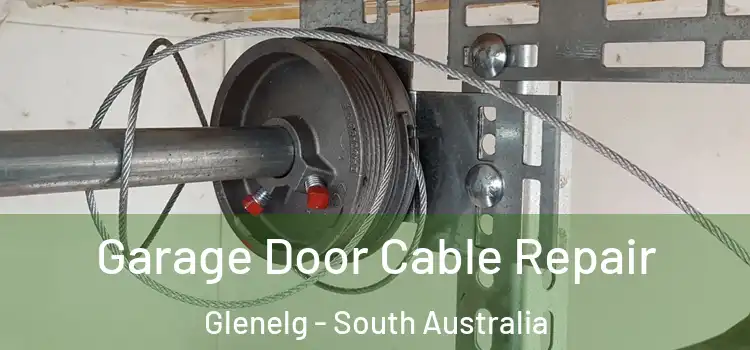Garage Door Cable Repair Glenelg - South Australia