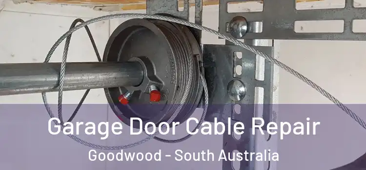 Garage Door Cable Repair Goodwood - South Australia