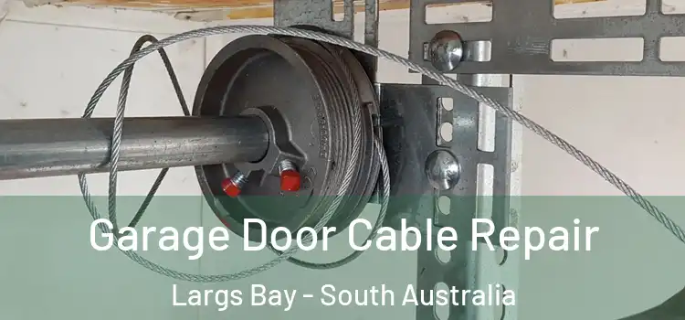 Garage Door Cable Repair Largs Bay - South Australia
