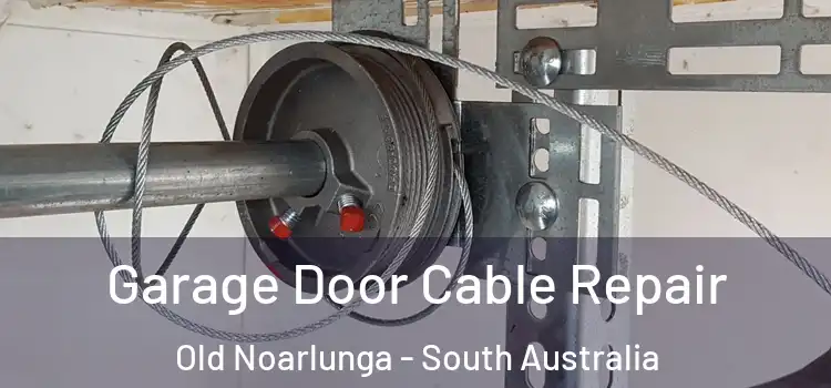 Garage Door Cable Repair Old Noarlunga - South Australia
