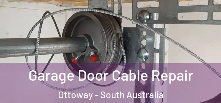 Garage Door Cable Repair Ottoway - South Australia