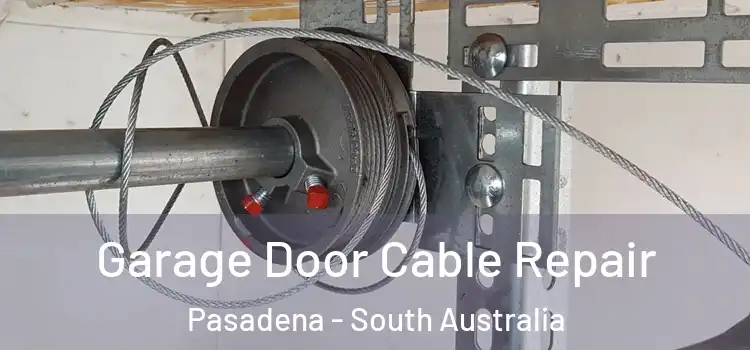 Garage Door Cable Repair Pasadena - South Australia