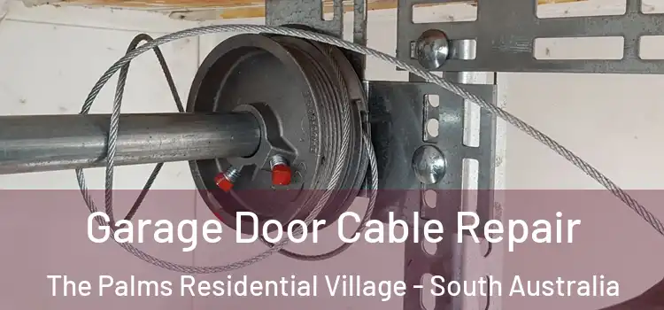 Garage Door Cable Repair The Palms Residential Village - South Australia