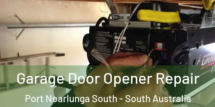 Garage Door Opener Repair Port Noarlunga South - South Australia