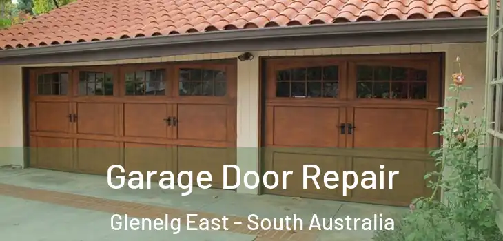 Garage Door Repair Glenelg East - South Australia