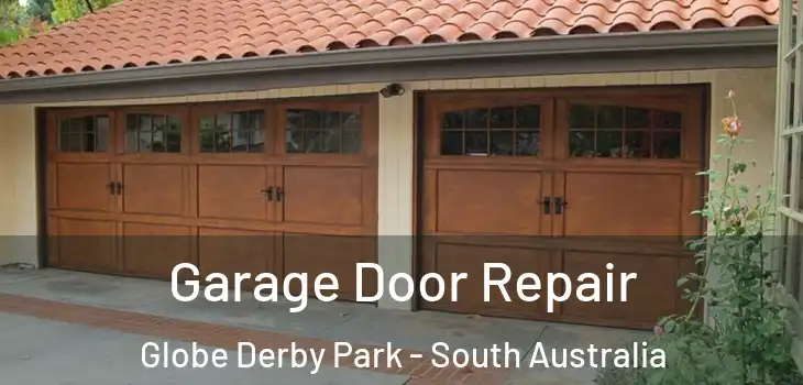 Garage Door Repair Globe Derby Park - South Australia