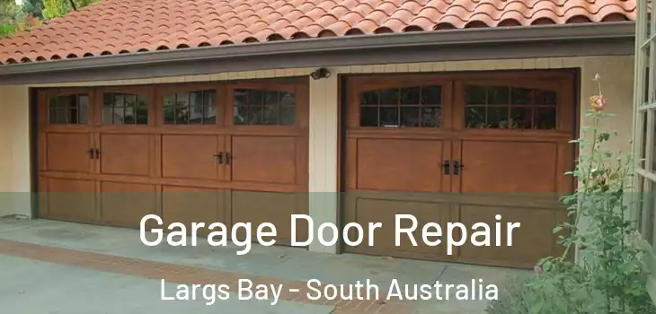 Garage Door Repair Largs Bay - South Australia