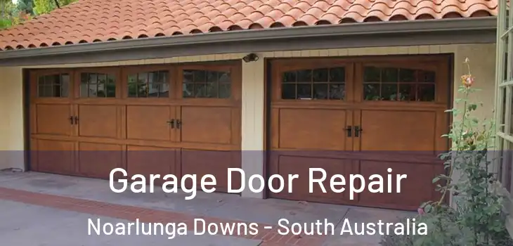 Garage Door Repair Noarlunga Downs - South Australia